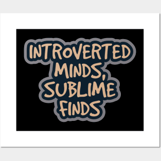 Introverted Minds, Sublime Finds Posters and Art